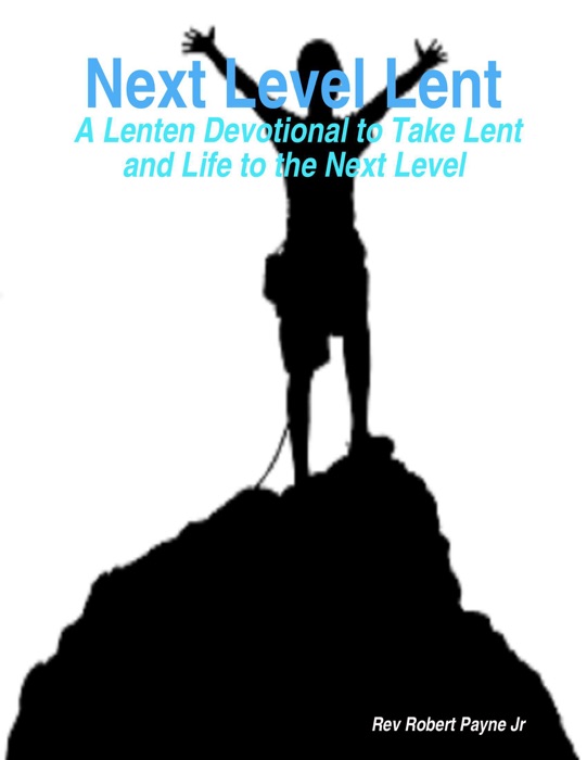 Next Level Lent:  A Lenten Devotional to Take Lent and Life to the Next Level