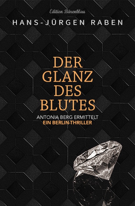 Der Glanz des Blutes: Antonia Berg ermittelt