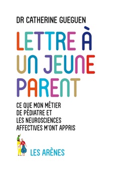 LETTRE A UN JEUNE PARENT - Catherine Gueguen