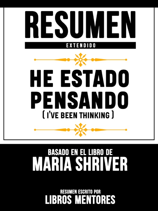 Resumen Extendido: He Estado Pensando (I’ve Been Thinking) - Basado En El Libro De Maria Shriver