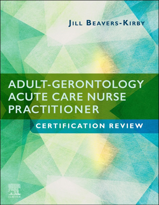 Adult-Gerontology Acute Care Nurse Practitioner Certification Review E-Book