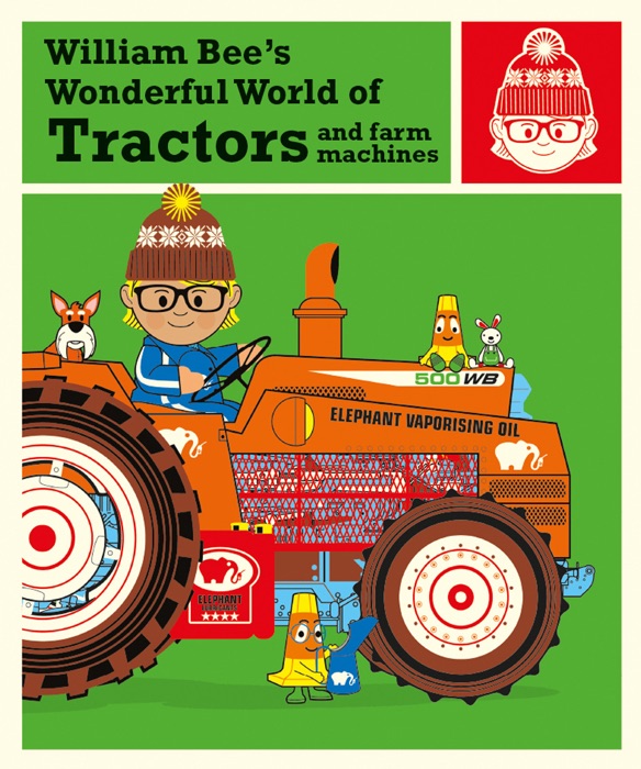 William Bee’s Wonderful World of Tractors and Farm Machines