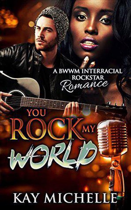 You Rock My World: A BWWM Interracial Rock Star Romance