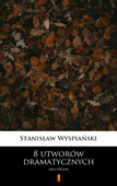 8 utworów dramatycznych - Stanislaw Wyspianski
