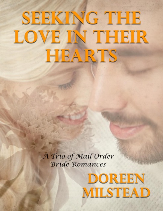 Seeking the Love In Their Hearts – a Trio of Mail Order Bride Romances