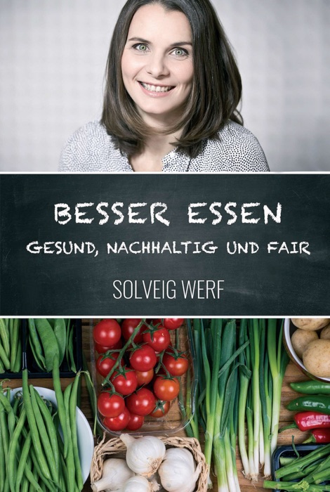 BESSER ESSEN - GESUND, NACHHALTIG & FAIR