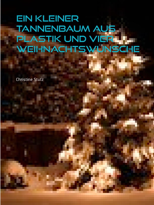 Ein kleiner Tannenbaum aus Plastik und vier Weihnachtswünsche