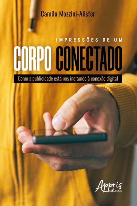 Impressões de Um Corpo Conectado: Como a Publicidade está nos Incitando à Conexão Digital