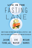 Jason Fung, M.D., Eve Mayer & Megan Ramos - Life in the Fasting Lane artwork