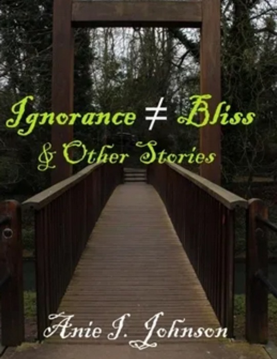 Ignorance ≠ Bliss & Other Stories