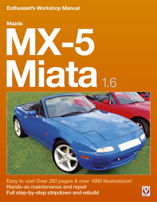 Mazda MX-5 Miata 1.6 Enthusiast’s Workshop Manual