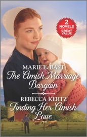 The Amish Marriage Bargain and Finding Her Amish Love - Marie E. Bast & Rebecca Kertz by  Marie E. Bast & Rebecca Kertz PDF Download