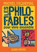 Les Philo-fables pour vivre ensemble - Michel Piquemal