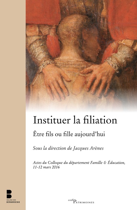 Instituer la filiation - Etre fils ou fille aujourd'hui