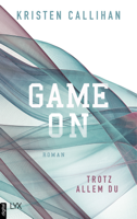 Kristen Callihan - Game on - Trotz allem du artwork