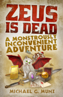 Michael G. Munz - Zeus Is Dead: A Monstrously Inconvenient Adventure artwork