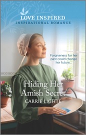 Hiding Her Amish Secret - Carrie Lighte by  Carrie Lighte PDF Download