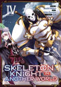 Skeleton Knight in Another World (Manga) Vol. 4 - Ennki Hakari & Akira Sawano