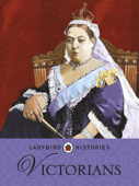 Ladybird Histories: Victorians - Penguin Random House Children's UK