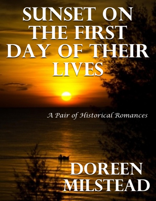 Sunset On the First Day of Their Lives: A Pair of Historical Romances