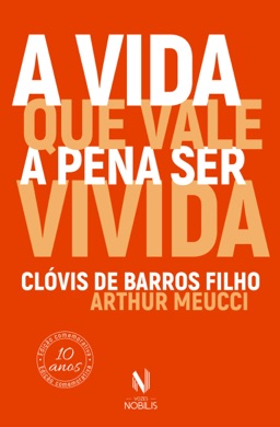 Capa do livro A Vida que Vale a Pena ser Vivida de Clóvis de Barros Filho