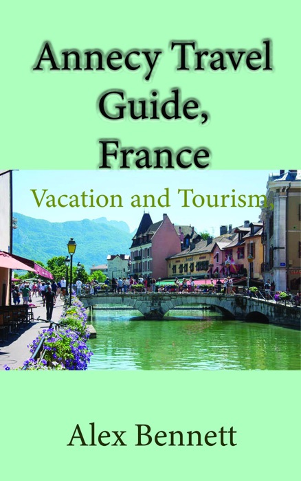 Annecy Travel Guide, France: Vacation and Tourism, Lake Annecy