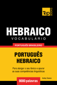 Vocabulário Português Brasileiro-Hebraico: 9000 Palavras - Andrey Taranov