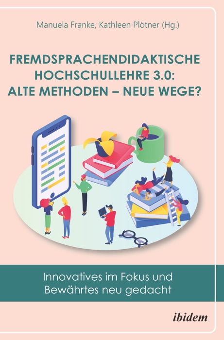 Fremdsprachendidaktische Hochschullehre 3.0: Alte Methoden – neue Wege?