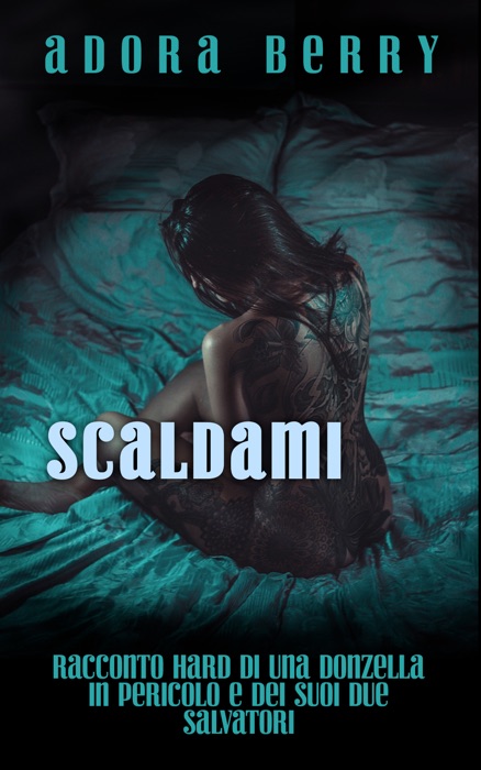 Scaldami: Racconto hard di una donzella in difficoltÃ