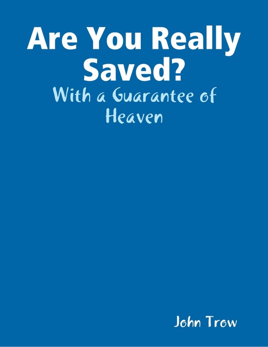 Are You Really Saved? - With a Guarantee of Heaven