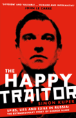 The Happy Traitor - Simon Kuper