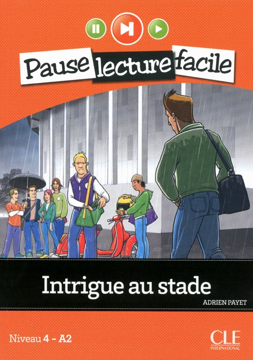 Intrigue au stade - Niveau 4 (A2) - Pause lecture facile - Ebook