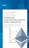 Finanzas descentralizadas para inquietos - Miguel Caballero, Marcos Carrera & Arnau Ramiò