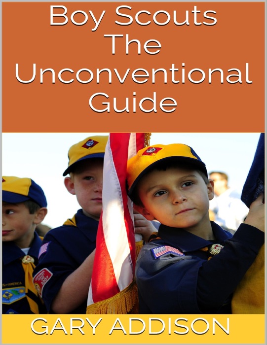 Boy Scouts: The Unconventional Guide