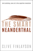 The Smart Neanderthal - Clive Finlayson