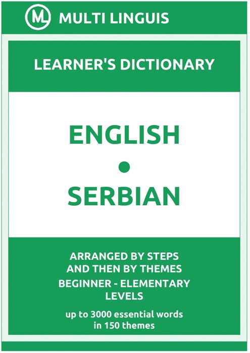 English-Serbian Learner's Dictionary (Arranged by Steps and Then by Themes, Beginner - Elementary Levels)