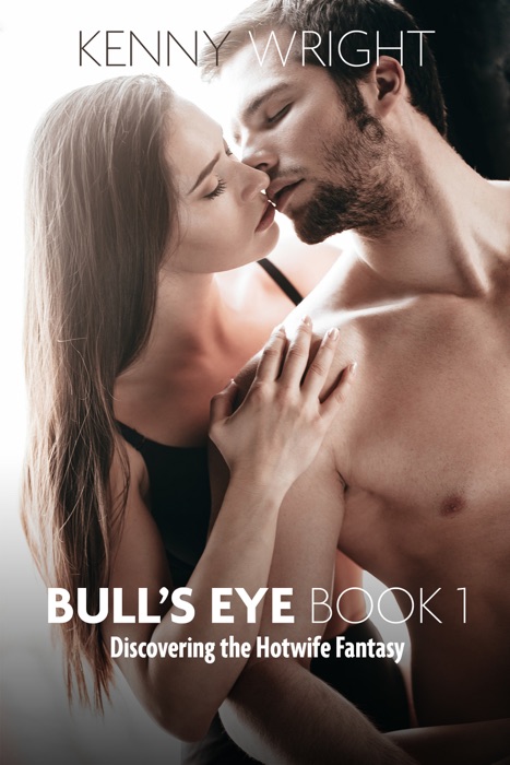 Bull's Eye 1: Discovering the Hotwife Fantasy