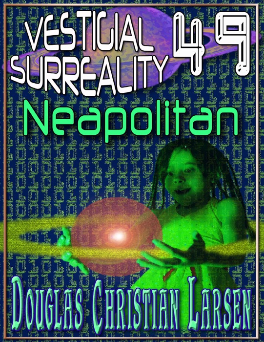 Vestigial Surreality: 49: Neapolitan