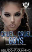 Cruel, Cruel Boys: A Dark RH High School Bully Romance - Belladona Cunning