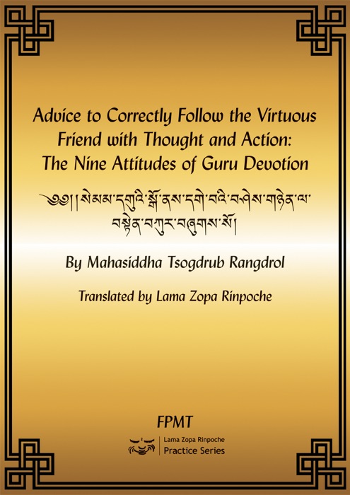 Advice to Correctly Follow the Virtuous Friend with Thought and Action: The Nine Attitudes of Guru Devotion eBook