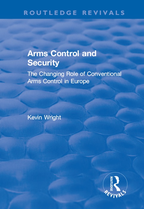 Arms Control and Security: The Changing Role of Conventional Arms Control in Europe