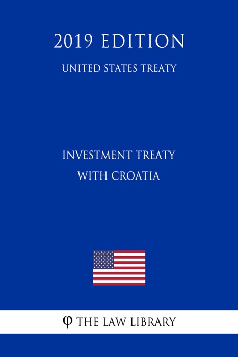 Investment Treaty with Croatia (United States Treaty)