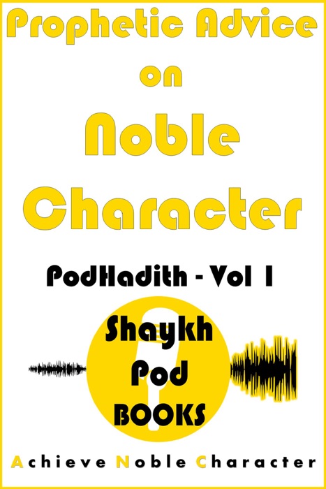 Prophetic Advice on Noble Character