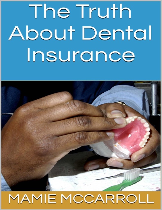 The Truth About Dental Insurance