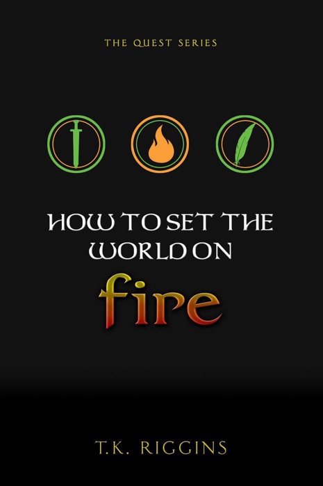 How to Set the World on Fire