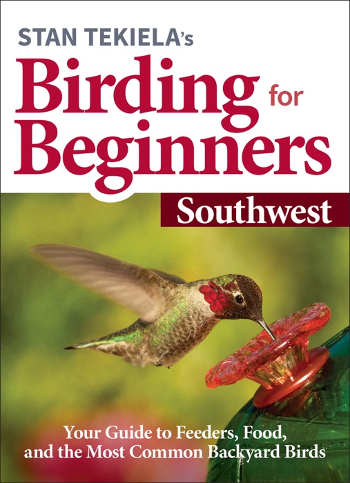 Stan Tekiela’s Birding for Beginners: Southwest