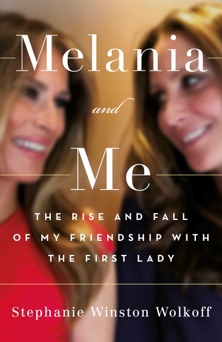 Melania and Me - Stephanie Winston Wolkoff