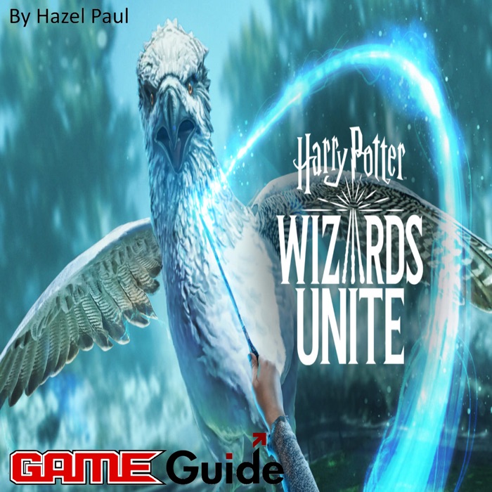 Harry Potter Wizards Unite Game Guide