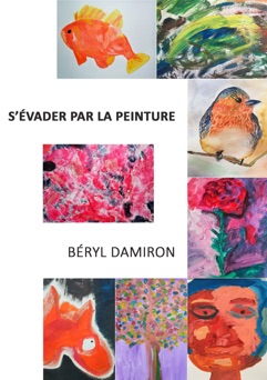 S'évader par la peinture - Béryl Damiron