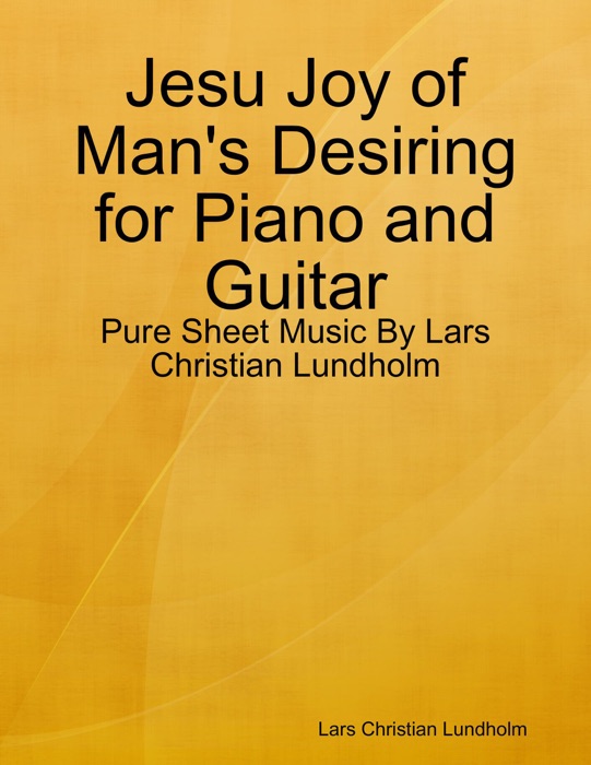 Jesu Joy of Man's Desiring for Piano and Guitar - Pure Sheet Music By Lars Christian Lundholm